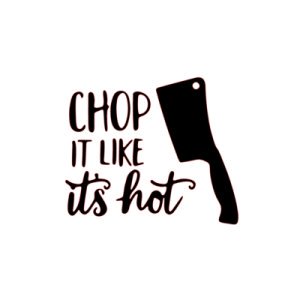 Sticker - Chop it like it is hot